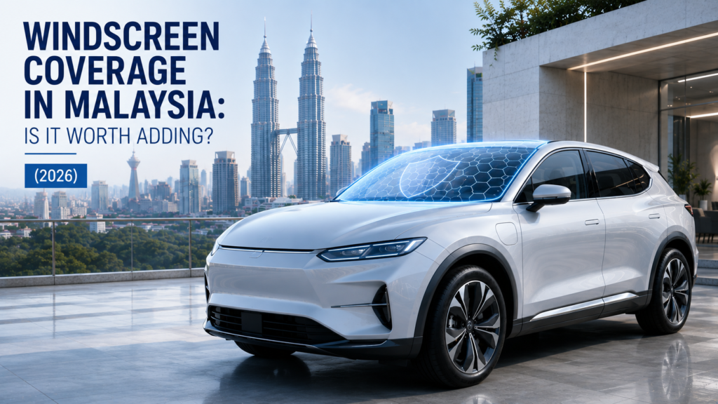 Windscreen Coverage Malaysia